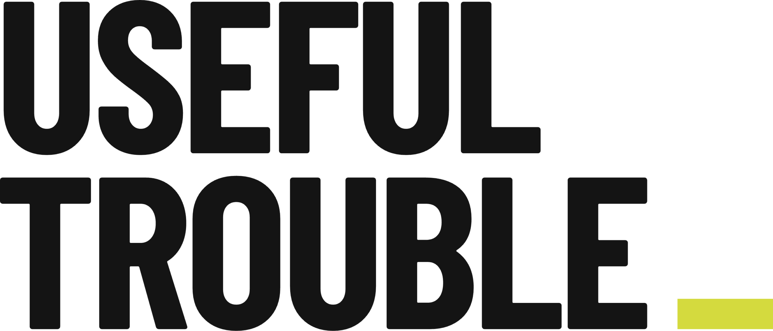 USEFUL TROUBLE